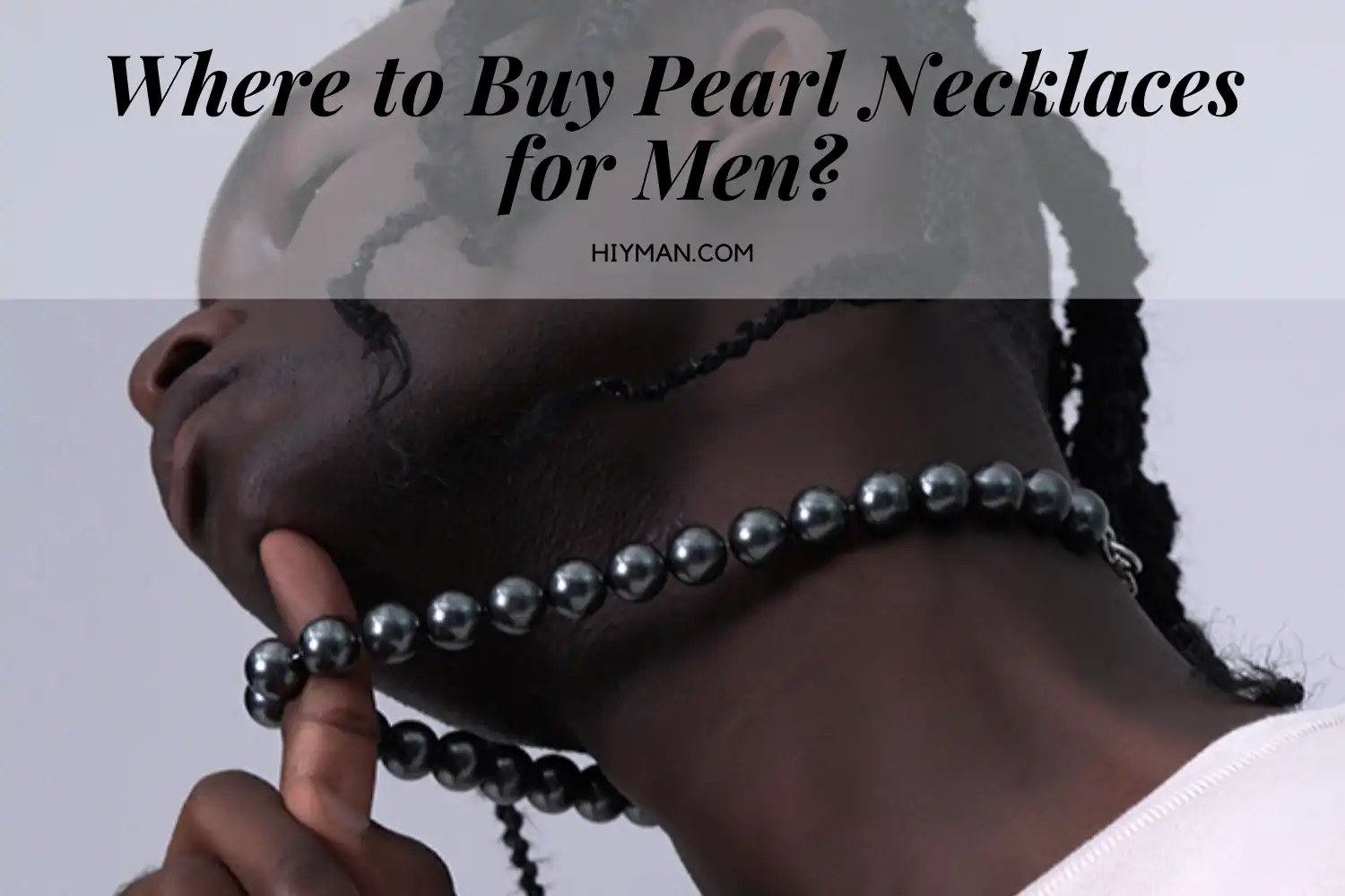 Guide for Men: How to Buy, Wear Pearl Jewelry